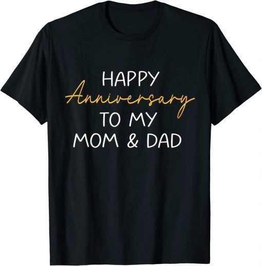 Happy Anniversary To My Mom And Dad Married Couples 2022 T-Shirt