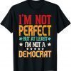 Retro I'm Not Perfect But At least I'm Not A Democrat Design T-Shirt