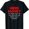 T-Shirt Need Money To Travel Back To 1941 Anti Biden