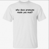 Classic Why does pronouns made you mad T-Shirt