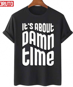 It’s About Damn Time Lizzo Song Funny Shirt