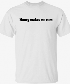 Vintage Money makes me cum shirt