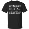 My tummy hurts and i’m mad at the government Gift Shirt