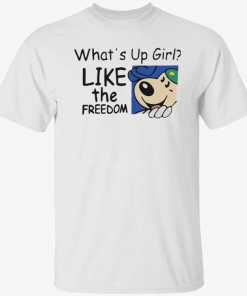 Vintage What’s up girl like the freedom T-Shirt