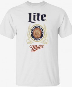 Miller lite a fine pilsner beer shirt