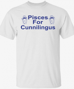 Official Pisces for cunnilingus Shirt T-Shirt