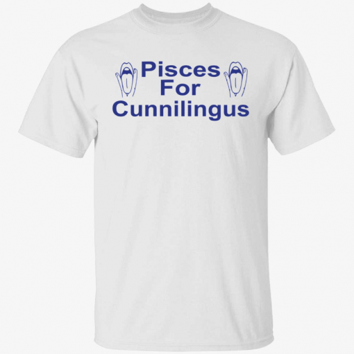 Official Pisces for cunnilingus Shirt T-Shirt