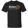 Official Biden pay more live worse 2022 Shirt