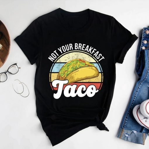 Not Your Breakfast Taco, We Are Not Tacos, RNC Breakfast Taco Hispanic Tacos T-Shirt