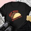 Not Your Breakfast Tacos Shirt T-Shirt