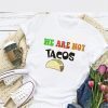 We Are Not Your Breakfast Taco Jill Biden Wife T-Shirt
