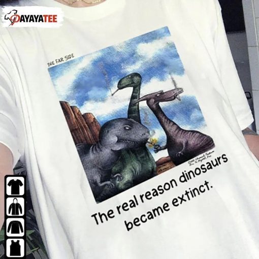 2022 The Real Reason Dinosaurs Became Extinct T-Shirt