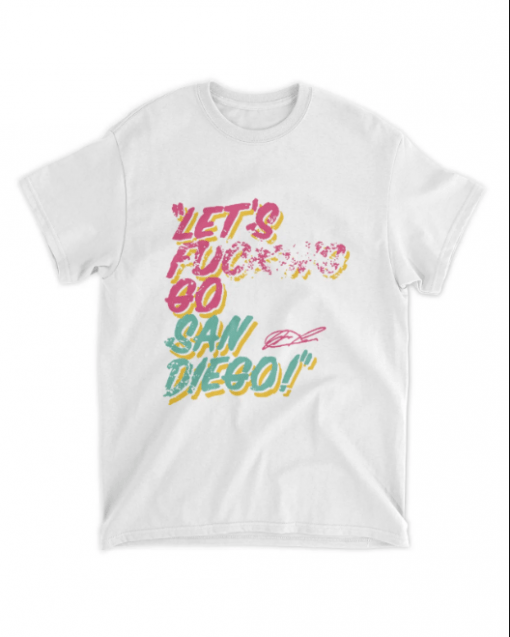 Let's Fucking Go San Diego Funny T-Shirt