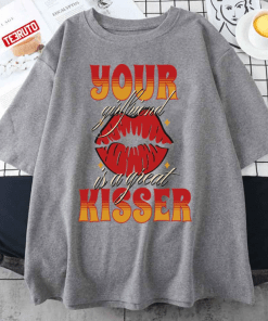 Your Girlfriend Is A Great Kisser Classic T-Shirt