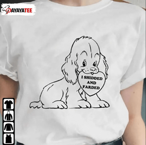 I Shidded And Farded Funny T-Shirt