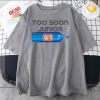 Classic Too Soon Junior Gift Tee Shirts