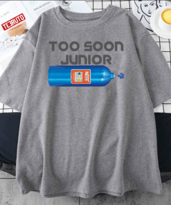 Classic Too Soon Junior Gift Tee Shirts