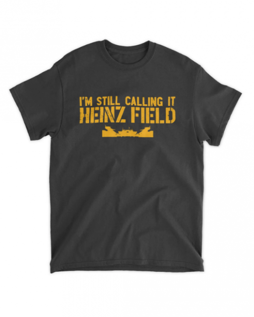Official I'm Still Calling It Heinz Field T-Shirt