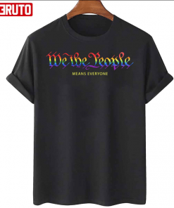 Official We The People Means Everyone T-Shirt