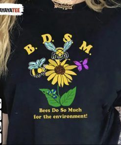 Bdsm Bees Do So Much For The Environment T-Shirt