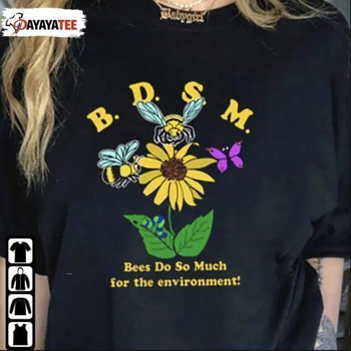 Bdsm Bees Do So Much For The Environment T-Shirt