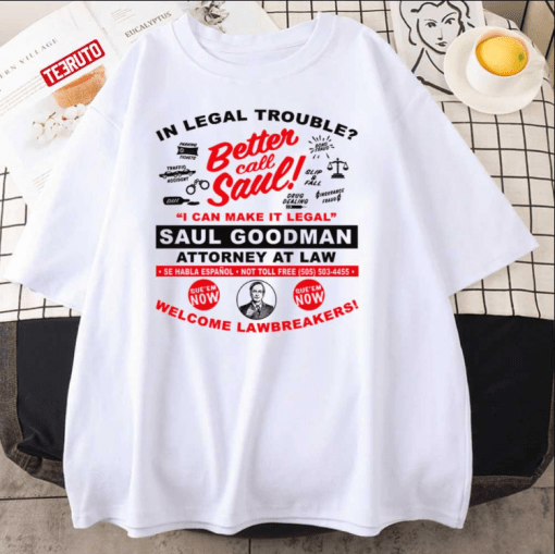 In Legal Trouble Better Call Saul Unisex Shirts