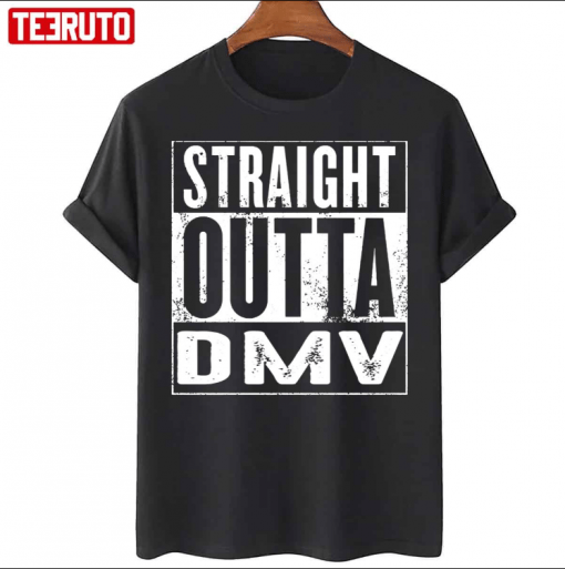 Straight Outta Dmv Tee Shirt