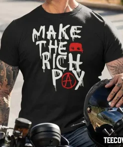 Classic Make The Rich Pay Shirt