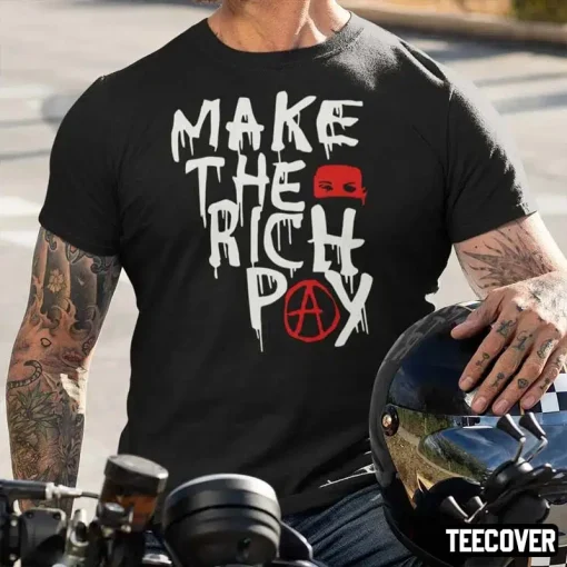 Classic Make The Rich Pay Shirt