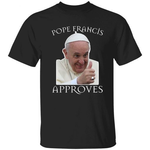 2022 Pope Francis approves T-Shirt