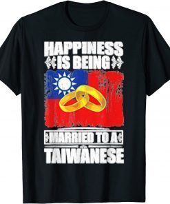 T-Shirt Happiness Is Being Married To A Taiwanese Taiwan