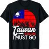 T-Shirt Retro Taiwan Is Calling I Must Go Taiwanese Flag