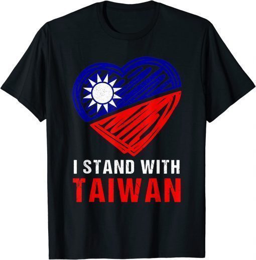 Taiwan I Stand with Taiwan Support Taiwaneses flag Heart Tee Shirt