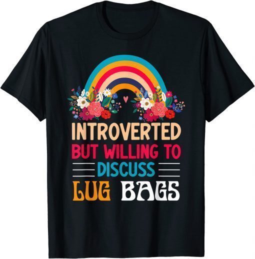 T-Shirt Introverted But Willing To Discuss Lug Bags Rainbow