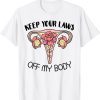 Your Laws Off My Body Feminist Uterus Feminism Women Rights 2022 T-Shirt