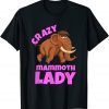 Crazy Mammoth Lady Gift T-Shirt