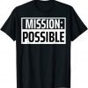 Mission Possible Motivational Inspirational School Tee Shirt