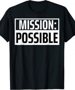 Mission Possible Motivational Inspirational School Tee Shirt