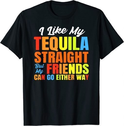 I Just Like My Tequila Straight LGBT Pride Tequila Christmas Funny Shirts