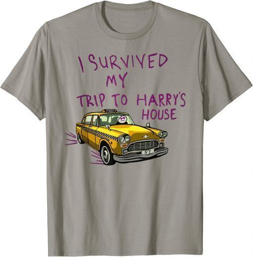2022 I survived my trip to harry’s house Shirts