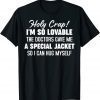 Classic Holy Crap I'm So Lovable The Doctors Gave Me A Special Shirt