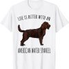 Life Is Better With A American Water Spaniel Dog Lover Tee Shirt