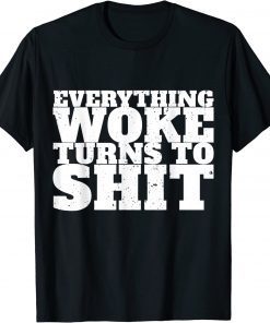 Everything Woke Turns To Shit Trump Quote Political T-Shirts