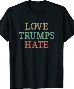 Love Trumps Hate 2022 T-Shirt