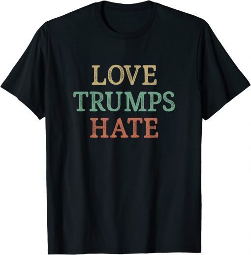 Love Trumps Hate 2022 T-Shirt