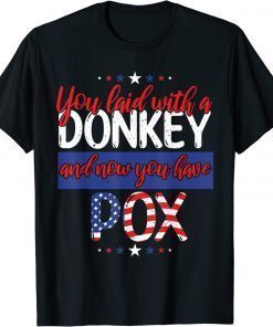 Funny Trump 2024 Biden Republican Laid With Donkey Now Pox T-Shirt