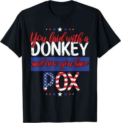 Funny Trump 2024 Biden Republican Laid With Donkey Now Pox T-Shirt