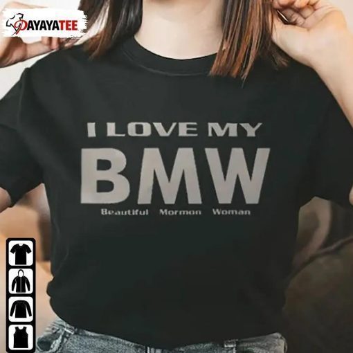 I Love My Bmw Beautiful Mormon Woman 2022 T-Shirt