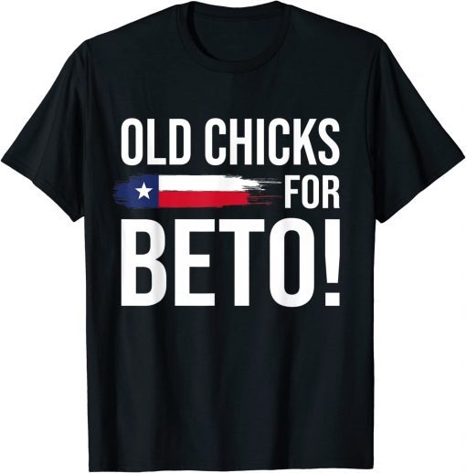 Old chicks For Beto People Democrat T-Shirt