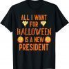 Anti joe biden all i want for halloween is a new president Shirt